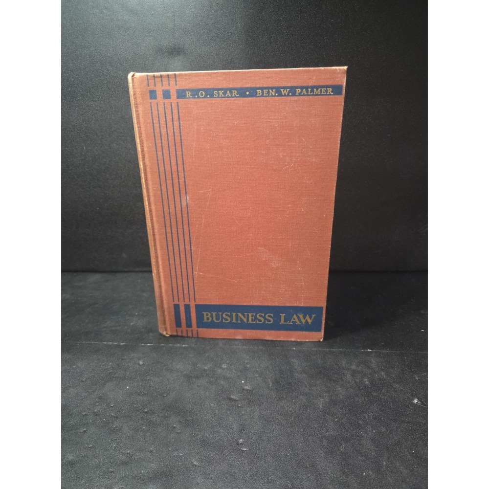 Business Law by Robert O Skar & Benjamin W Palmer, McGraw Hill Book Company 1945